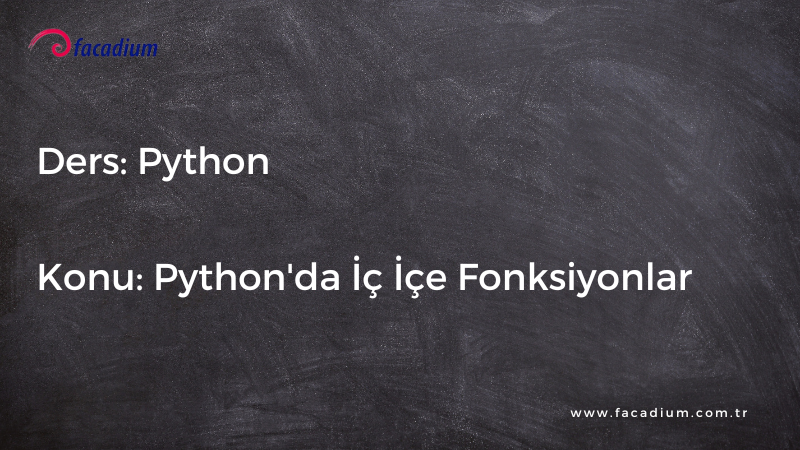Python'da İç İçe Fonksiyonlar - Facadium