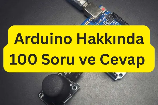Arduino Hakkında 100 Soru ve Cevap