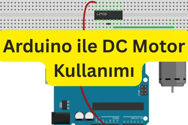 Arduino ile DC Motor Kullanımı