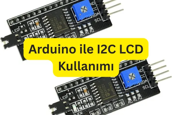 Arduino ile I2C LCD Kullanımı