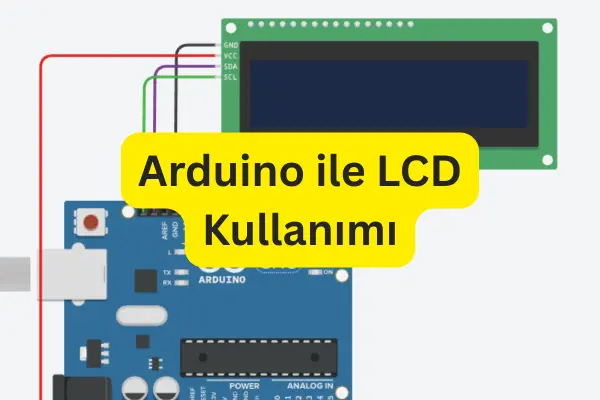Arduino ile LCD Kullanımı